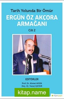 Tarih Yolunda Bir Ömür Ergün Öz Akçora Armağanı Cilt 2