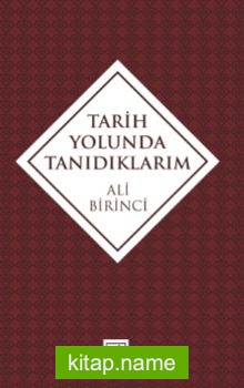 Tarih Yolunda Tanıdıklarım