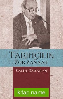 Tarihçilik Zor Zanaat