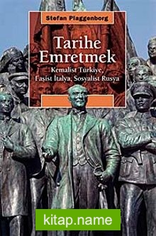 Tarihe Emretmek  Kemalist Türkiye, Faşist İtalya, Sosyalist Rusya