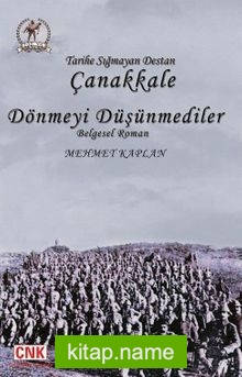 Tarihe Sığmayan Destan Çanakkale Dönmeyi Düşünmediler