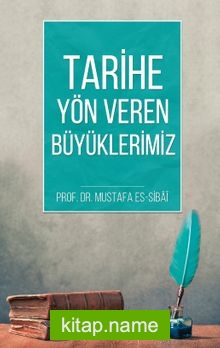 Tarihe Yön Veren Büyüklerimiz