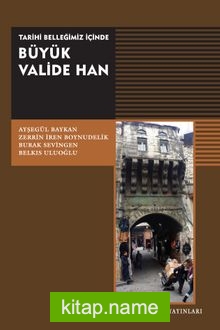 Tarihi Belleğimiz İçinde Büyük Valide Han