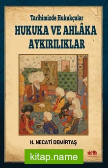 Tarihimizde Hukukçular Hukuka ve Ahlaka Aykırılıklar