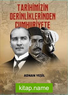 Tarihimizin Derinliklerinden Cumhuriyete