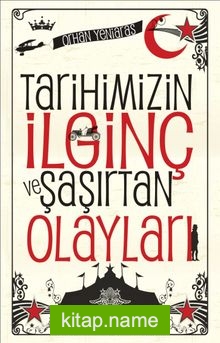 Tarihimizin İlginç ve Şaşırtan Olayları