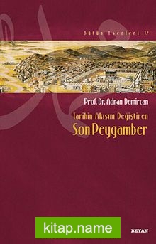 Tarihin Akışını Değiştiren Son Peygamber