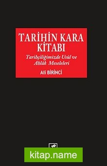 Tarihin Kara Kitabı  Tarihçiliğimizde Usul ve Ahlak Meseleleri