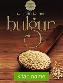 Tarihinden Tarifine Bulgur