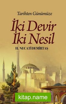 Tarihten Günümüze İki Devir İki Nesil