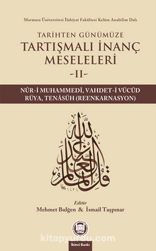 Tarihten Günümüze Tartışmalı İnanç Meseleleri 2 (Nur-i Muhammedi, Vahdet-i Vücud, Rüya, Reenkarnasyon)