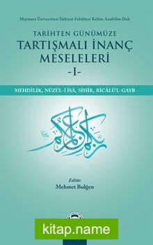 Tarihten Günümüze Tartışmalı İnanç Meseleleri