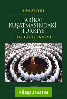 Tarikat Kuşatmasındaki Türkiye / Halidi Cehennemi