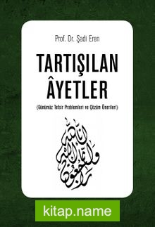 Tartışılan Ayetler (Günümüz Tefsir Problemleri ve Çözüm Önerileri)