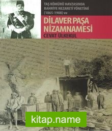 Taş Kömürü Havzasında Bahriye Nezareti Yönetimi (1865-1908) ve Dilaver Paşa Nizamnamesi