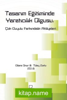 Tasarım Eğitiminde Yaratıcılık Olgusu: Çok Duyulu Farkındalık Atölyeleri