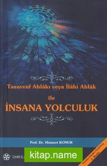 Tasavvuf Ahlakı veya İlahi Ahlak ile İnsana Yolculuk