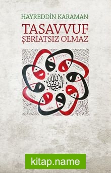 Tasavvuf Şeriatsız Olmaz