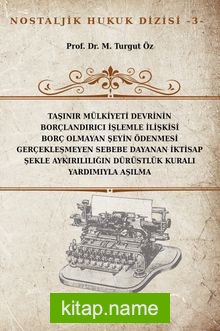 Taşınır Mülkiyeti Devrinin Borçlandırıcı İşlemle İlişkisi Borç Olmayan Şeyin Ödenmesi Gerçekleşmeyen Sebebe Dayanan İktisap Şekle Aykırılığın Dürüstlük Kuralı Yardımıyla Aşılması