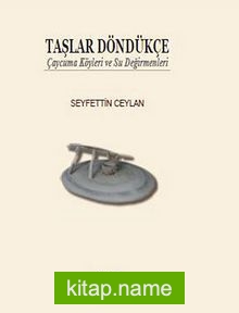 Taşlar Döndükçe  Çaycuma Köyleri ve Su Değirmenleri