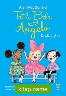 Tatlı Bela Angela / Kraliçe Arı!