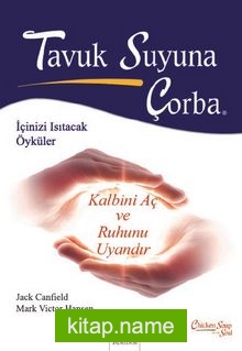 Tavuk Suyuna Çorba / Kalbini Aç ve Ruhunu Uyandır