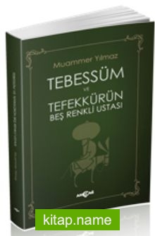 Tebessüm ve Tefekkürün Beş Renkli Ustası