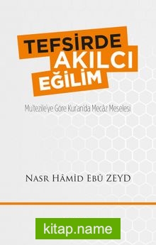 Tefsirde Akılcı Eğilim  Mu’tezile’ye Göre Kur’an’da Mecaz Meselesi