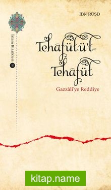 Tehafütüt-Tehafüt  Gazzalî’ye Reddiye