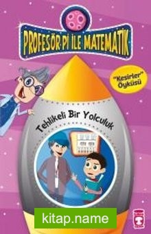 Tehlikeli Bir Yolculuk – Kesirler / Profesör Pi İle Matematik -2