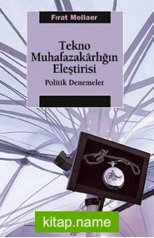 Tekno Muhafazakarlığın Eleştirisi  Politik Denemeler