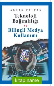 Teknoloji Bağımlılığı ve Bilinçli Medya Kullanımı