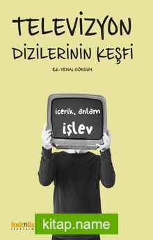 Televizyon Dizilerinin Keşfi İçerik, Anlam ve İşlevleri