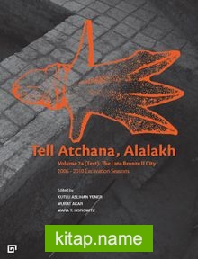 Tell Atchana, Alalakh Volume 2: The Late Bronze Iı Cıty 2006-2010 Excavatıon Seasons (2 Cilt)