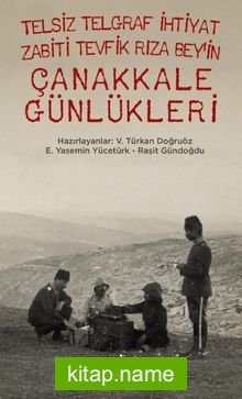 Telsiz Telgraf İhtiyat Zabiti Tevfik Rıza Bey’in Çanakkale Günlükleri