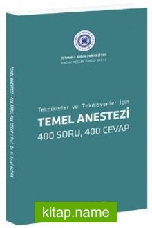 Temel Anestezi : Tekniker ve Teknisyenler İçin 400 Soru, 400 Cevap