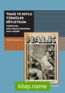 Temiz ve Soylu Türküler Söyleyelim Türkiye’de Milli Kimlik İnşasında Halk Müziği