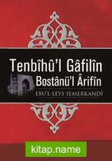 Tenbihül Gafilin Bostanü’l Arifin/ Ebul leys’den Sohbetler (1.Hamur – Ciltli)