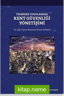 Teoriden Uygulamaya Kent Güvenliği Yönetişimi