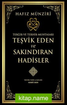 Terğib ve Terhib Muhtasarı Teşvik Eden ve Sakındıran Hadisler