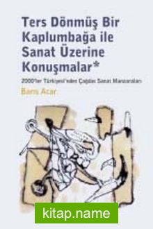 Ters Dönmüş Bir Kaplumbağa ile Sanat Üzerine Konuşmalar