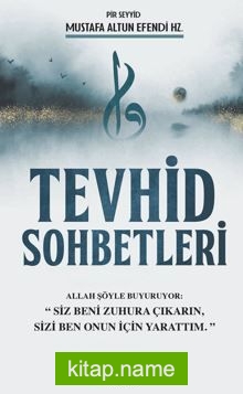 Tevhid Sohbetleri / Allah Şöyle Buyuruyor:”Siz Beni Zuhura Çıkarın, Sizi Ben Onun İçin Yarattım”