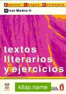 Textos literarios y ejercicios. Nivel Medio II (İspanyolca Edebi Metinler ve Alıştırmalar – Orta Seviye II)