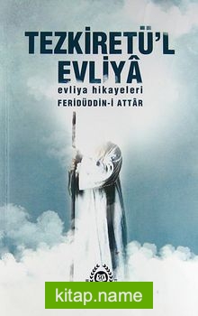 Tezkiretü’l Evliya Evliya Hikayeleri