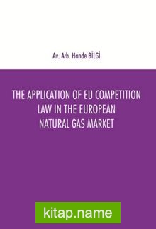 The Application of EU Competition Law in the European Natural Gas Market