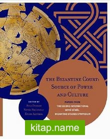 The Byzantine Court  Source of Power and CulturePapers from the Second International Sevgi Gönül Byzantine Studies Symposium