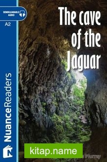 The Cave of the Jaguar +Audio (A2) Nuance Readers L.3