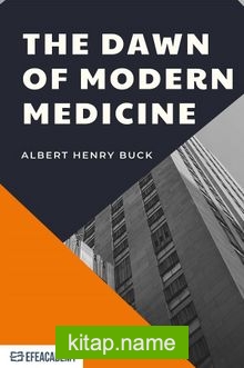 The Dawn Of Modern Medicine – Classic Reprint