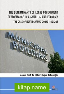 The Determinants of Local Government Performance In A Small Island Economy: The Case of North Cyprus, 2004Q1-2012Q4