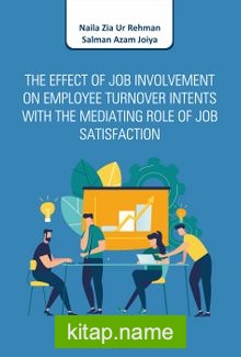 The Effect of Job Involvement on Employee Turnover Intents With The Mediating Role of Job Satisfaction